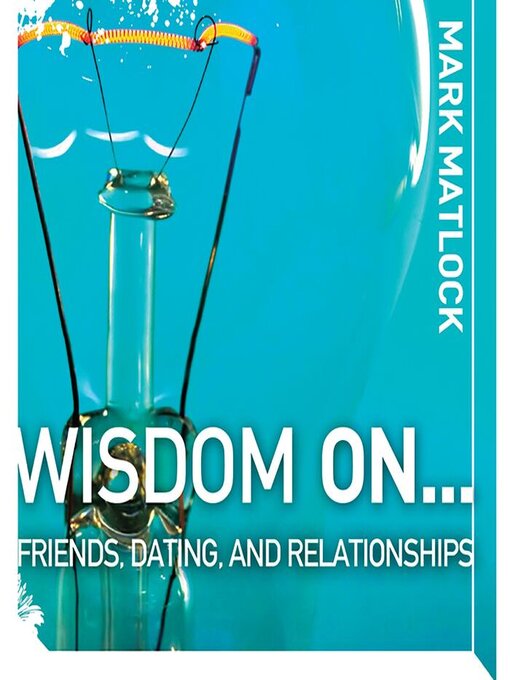 Title details for Wisdom On... Friends, Dating, and Relationships by Mark Matlock - Available